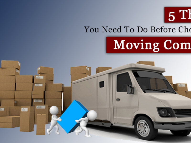 5 Things You Need To Do Before Choosing a Moving Company
